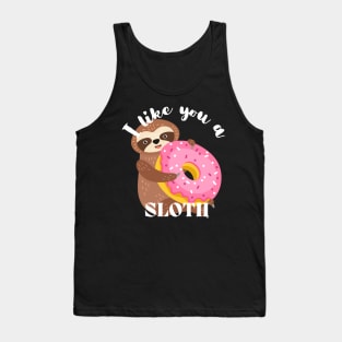 I Like You A Sloth - Funny Donut Tank Top